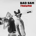 Bad Sam: Trauma - Album Review