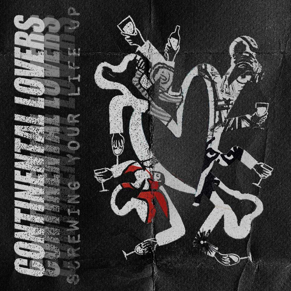 Continental Lovers | Screwing Your Life Up
