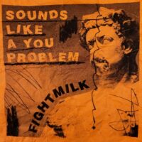 Fightmilk Sounds Like A You Problem