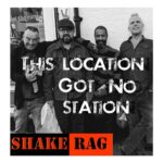 Shake Rag | This Location Got No Station