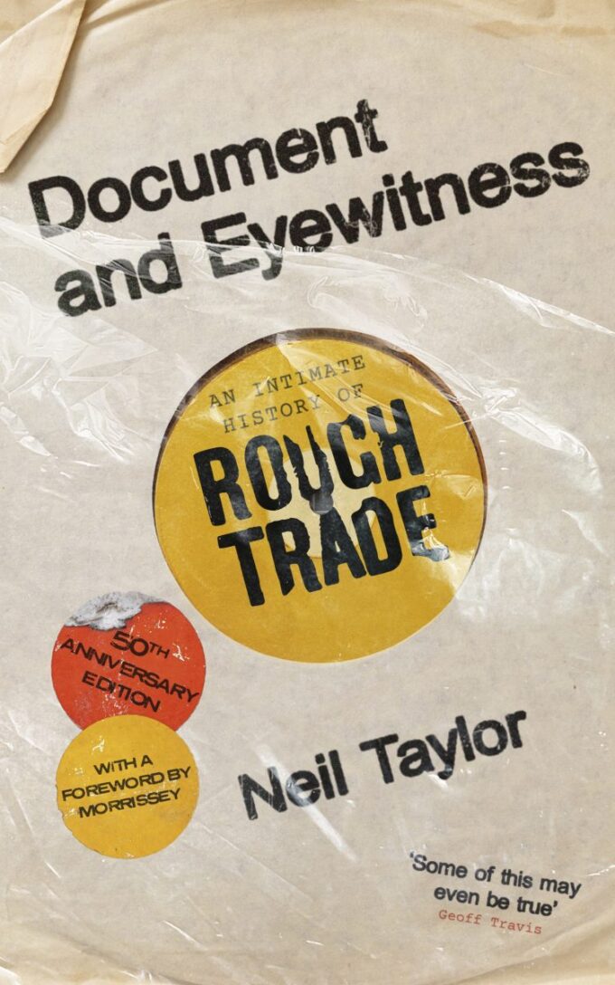 Document And Eyewitness - An Intimate History Of Rough Trade