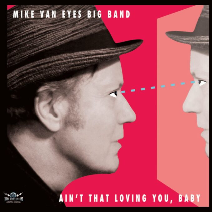 Mike Van Eyes | Ain’t That Loving You Baby