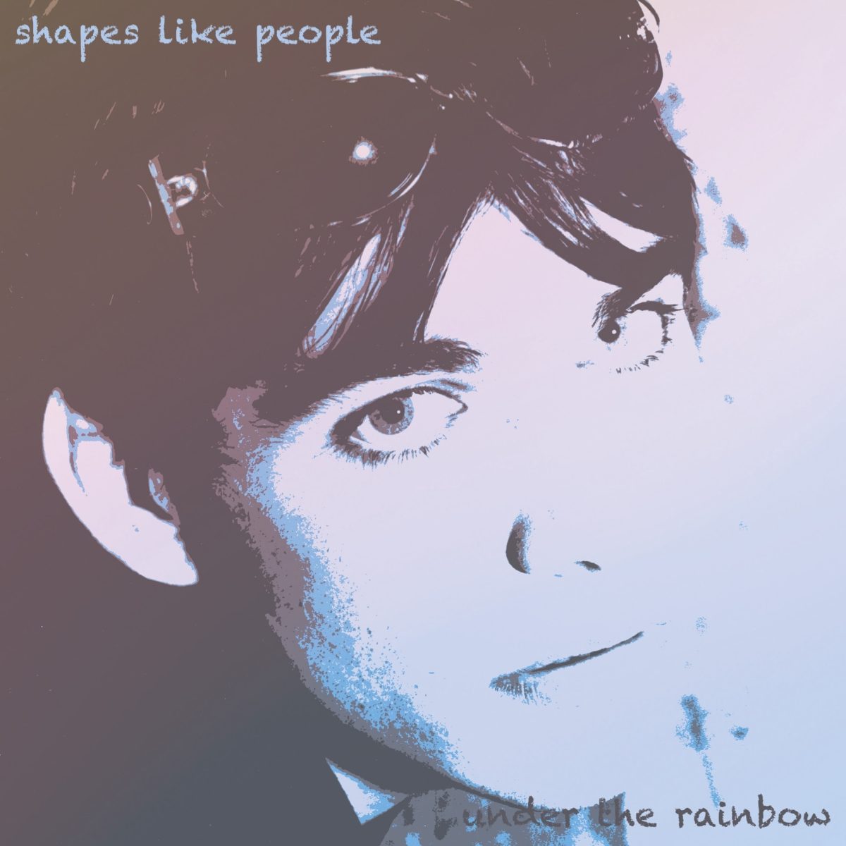 Shapes Like People: Under The Rainbow