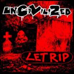 Uncivilized: Let Rip - Album Review