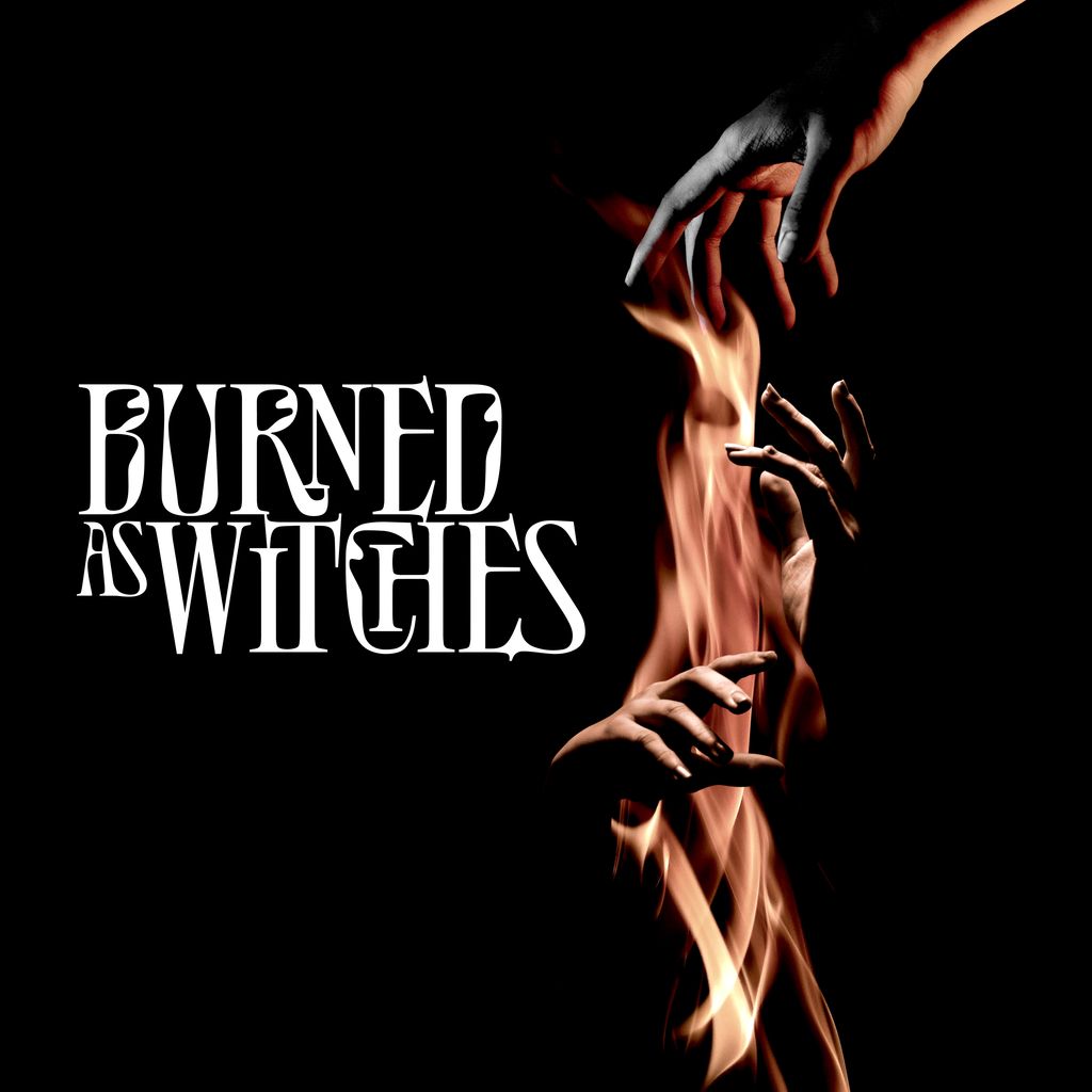 Burned As Witches: Burned As Witches