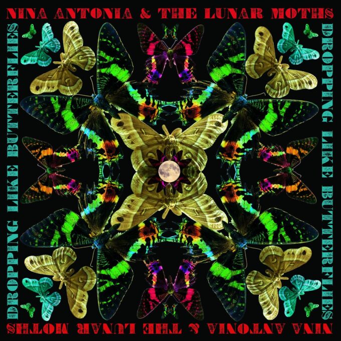 Nina Antonia and the Lunar Moths: Dropping Like Butterflies