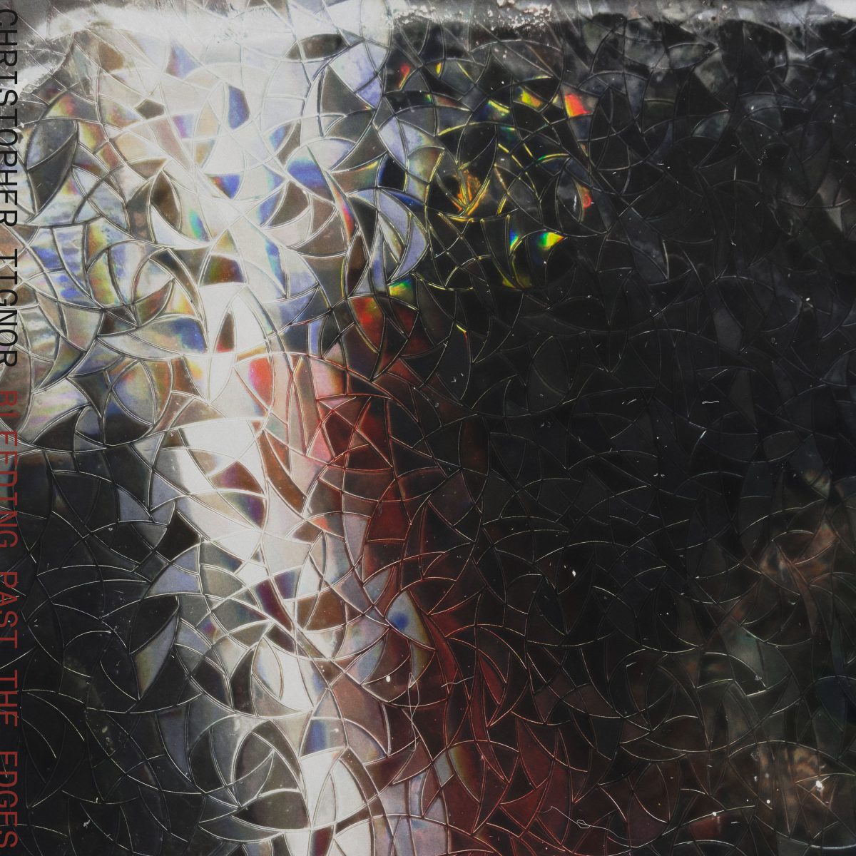 Christopher Tignor: Bleeding Past the Edges